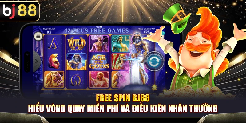 Free Spin BJ88 – Hiểu Vòng Quay Miễn Phí Và Điều Kiện Nhận Thưởng