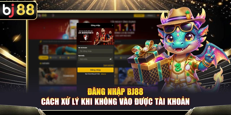 Đăng Nhập BJ88 – Cách Xử Lý Khi Không Vào Được Tài Khoản 1 Đăng Nhập BJ88 – Cách Xử Lý Khi Không Vào Được Tài Khoản