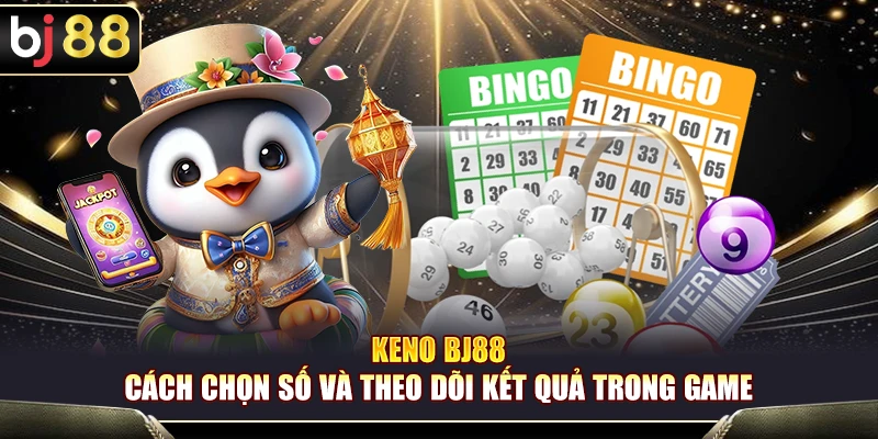 Keno BJ88 – Cách Chọn Số Và Theo Dõi Kết Quả Trong Game 1 Keno BJ88 – Cách Chọn Số Và Theo Dõi Kết Quả Trong Game