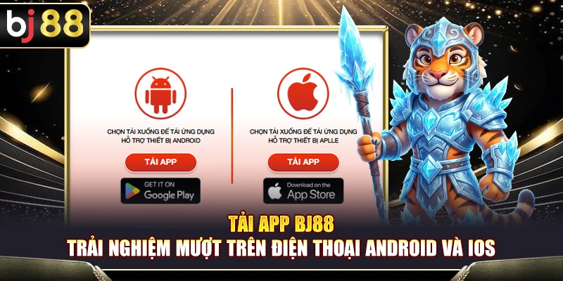 Tải App BJ88 – Trải Nghiệm Mượt Trên Điện Thoại Android Và iOS