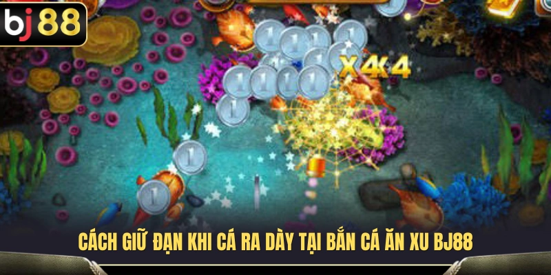 Bắn Cá Ăn Xu BJ88 – Cách Giữ Đạn Khi Cá Ra Dày 3 Bí quyết tiết kiệm đạn hiệu quả khi gặp đàn cá đông