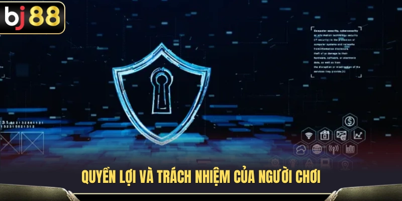 Chính Sách Bảo Mật BJ88 3 Những quyền lợi và nghĩa vụ hội viên cần nắm rõ khi tham gia