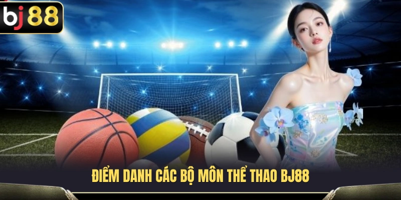 Thể Thao BJ88 – Bảng Kèo Bóng Đá, Tennis, Bóng Rổ Dễ Theo Dõi 2 Khám phá những môn thể thao nổi bật có mặt tại BJ 88